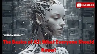 The Basics of AI: What Everyone Should Know!