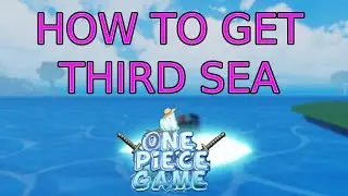 How To Get Third Sea | A One Piece Game