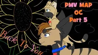 Back To You - OC - PMV MAP -  Part 5