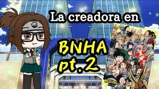 •Si la {Creadora} estuviera en Boku no Hero Academia• ✨(2/2?)✨