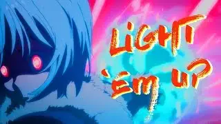 [AMV] Light 'Em Up - Tensura