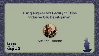 Using Augmented Reality to Drive Inclusive City Development – Nick Kaufmann