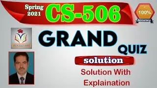 CS506 Grand Quiz Solution Spring 2021 CS506 Grand Quiz Solution by Sohail