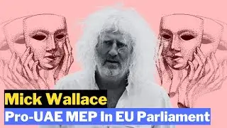 Mick Wallace: Pro-UAE MEP In EU Parliament #MickWallace #UAE #EUParliament