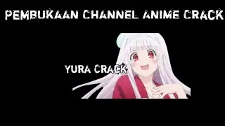 Pembukaan Channel Anime Crack:Yura Crack