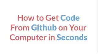 How to Get Code from Github on Your Computer in Seconds