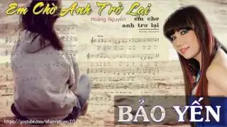 Bảo Yến  - Em Chờ Anh Trở Lại - Tác giả Hoàng Nguyên - NVN