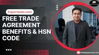 Free Trade Agreement Benefits & HSN code | Hindi | Exportwala | Ankit Sahu |