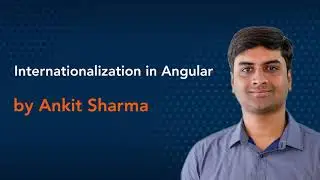 Internationalization in Angular by Ankit Sharma || Angular Conference