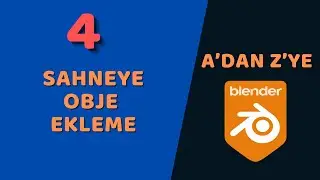 A'dan Z'ye Temel Düzey Blender - Sahneye Obje Ekleme