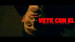 Kou Dhay ❌ David M ❌ Andre Valdez - Vete con El💔  (Video Oficial)