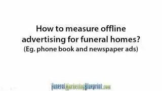 How to measure offline advertising for funeral homes?