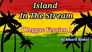 Islands In The Stream - Sweetnotes Cover ( Reggae Version ) | DJ Mhark Remix