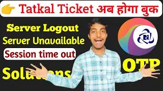 Tatkal ticket 100% Fix Logout,Unavailable,Session expire,Session time out and Unable to process