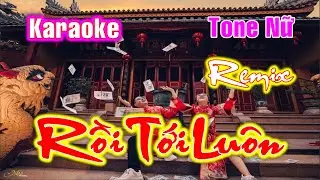 Karaoke Rồi Tới Luôn - Remix Tone Nữ
