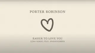 Porter Robinson - Easier To Love You (Remix/Cover) feat. SparkOfEmber