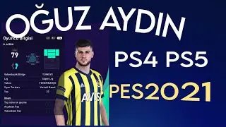 PS5 PS4 PES 2021 Transfer 24-25 YENİ SEZON  OĞUZ AYDIN YÜZ YAMASI FACE #fenerbahçe | YILDIZPESYAMA |