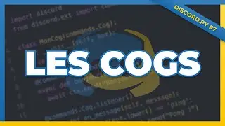 Apprendre Discord.py #7 - Les Cogs ⚙️