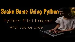 Creating a Snake Game in Python using Visual Studio Code