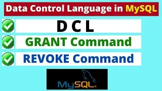 DCL in MySQL |  GRANT, REVOKE Commands in MYSQL | | Data Control Language  with Examples | DCL