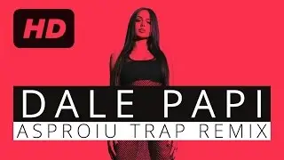Lariss - Dale Papi (Asproiu Trap Remix)
