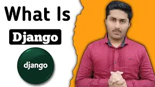 What is Django | Introduction of Django | Complete information about Django