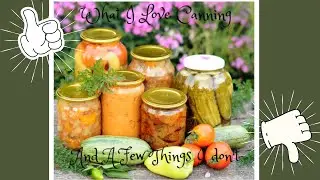 What I Love Canning and A Few Things I Don't - Be sure to comment for random giveaways! 