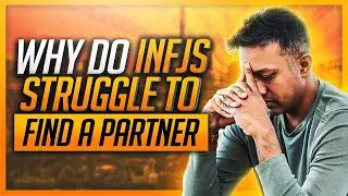 9 REASONS Why INFJs Have TROUBLE Finding a Partner