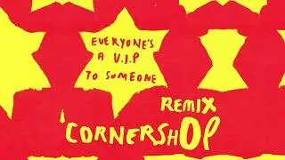 Everyone's a V.I.P. To Someone (Cornershop Remix)