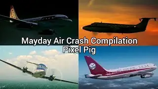 Mayday Air Crash Compilation | Pixel Pig