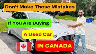 Top 5 Mistakes To AVOID When Buying A USED CAR In Canada | NEW vs OLD CAR in CANADA | #canada