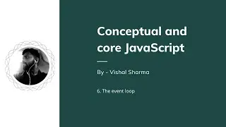 Understanding JavaScript event loop (Hinglish) | Conceptual & Core JS | Code along with Vishal