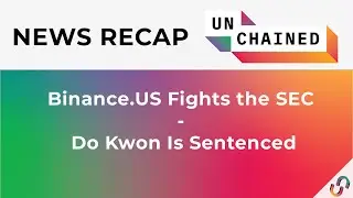 Binance.US Fights the SEC - Do Kwon Is Sentenced