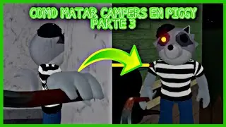COMO MATAR CAMPERS EN PIGGY (TERCERA PARTE) | Roblox Piggy