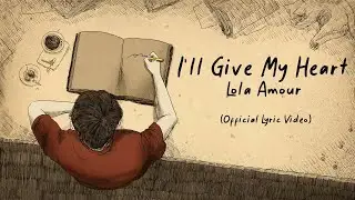 Lola Amour - I'll Give My Heart (Official Lyric Video)