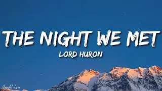 Lord Huron - The Night We Met (Lyrics)