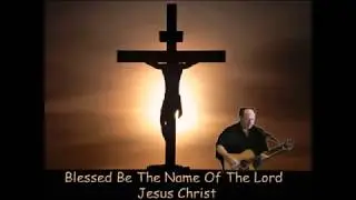 BLESSED BE YOUR NAME
