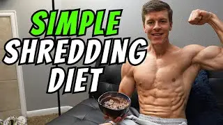 SIMPLE SHREDDING DIET | Lose Belly Fat Fast