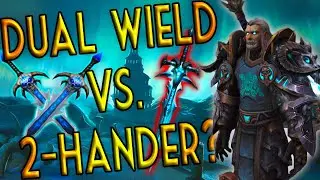 Dual Wield vs 2-Hand Frost DK - Which One is Better?