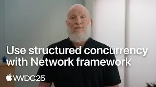 WWDC25: Use structured concurrency with Network framework | Apple