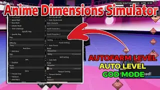 [NEW] [🎮 LEVEL] Anime Dimensions Simulator Script - AUTOFARM LEVEL, AUTO LEVEL, GOD MODE