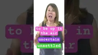 To BE UP IN THE AIR - Advanced Everyday English 