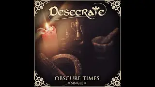 DESECRATE - OBSCURE TIMES [Official Lyric Video]