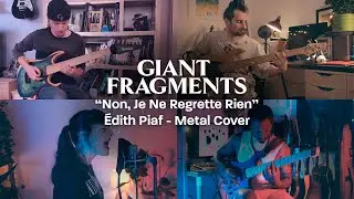 Giant Fragments - Non, Je Ne Regrette Rien (Edith Piaf Metal Cover)