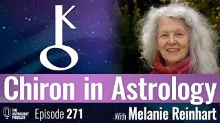 Chiron in Astrology, with Melanie Reinhart