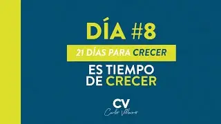 21 Días para crecer- Día 8