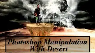 Photoshop Manipulation  With Desert