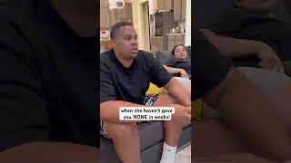 when she haven’t gave you NONE in weeks! 