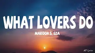 Maroon 5 - What Lovers Do (Lyrics) feat. SZA