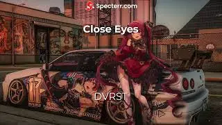 DVRST - Close Eyes